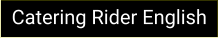 Catering Rider English