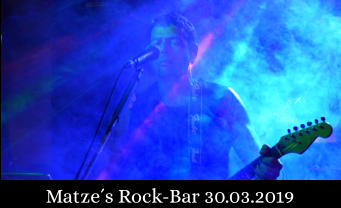 Matze´s Rock-Bar 30.03.2019